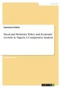 Fiscal and Monetary Policy and Economic Growth in Nigeria. A Comparative Analysis
