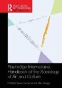 Routledge International Handbook of the Sociology of Art and Culture