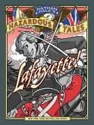 Lafayette! (Nathan Hale's Hazardous Tales #8): A Revolutionary War Tale