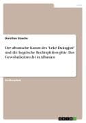 Der albanische Kanun des "Lekë Dukagjini" und die hegelsche Rechtsphilosophie. Das Gewohnheitsrecht in Albanien