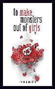 to make monsters out of girls: Volume 1