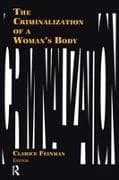 The Criminalization of a Woman's Body