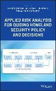 Applied Risk Analysis for Guiding Homeland Security Policy and Decisions