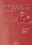 Biologie heute entdecken SII - Arbeitshefte