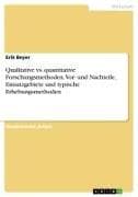 Qualitative vs. quantitative Forschungsmethoden. Vor- und Nachteile, Einsatzgebiete und typische Erhebungsmethoden