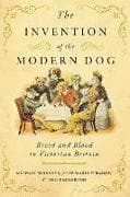 The Invention of the Modern Dog