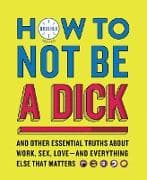 How to Not Be a Dick