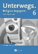 Unterwegs - Religion begegnen - Gymnasium Bayern - 6. Jahrgangsstufe