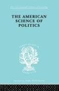The American Science of Politics