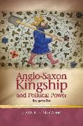 Anglo-Saxon Kingship and Political Power