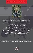 Austria Supreme (if it so Wishes) (1684): 'A Strategy for European Economic Supremacy’