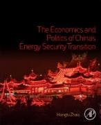 The Economics and Politics of China’s Energy Security Transition