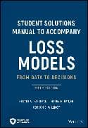 Loss Models: From Data to Decisions, 5e Student Solutions Manual