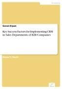 Key Success Factors for Implementing CRM in Sales Departments of B2B Companies