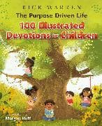 The Purpose Driven Life 100 Illustrated Devotions for Children
