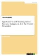 Significance of understanding Human Resource Management from the Diversity Perspective