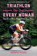 Triathlon for the Every Woman