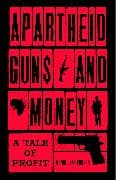 Apartheid Guns and Money