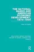 The National Banks and American Economic Development, 1870-1900