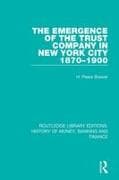 The Emergence of the Trust Company in New York City 1870-1900