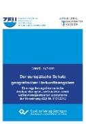 Der europäische Schutz geografischer Herkunftsangaben. Eine regulierungsökonomische Analyse des agrar-, verbraucher- sowie wettbewerbspolitischen Zielsystems der Verordnung (EU) Nr. 1151/2012