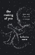 The Making of You