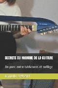 Secrets Du Manche de la Guitare: Un Pont Entre Tablatures Et Solfège