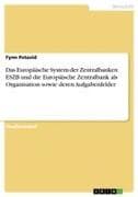 Das Europäische System der Zentralbanken ESZB und die Europäische Zentralbank als Organisation sowie deren Aufgabenfelder