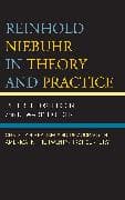 Reinhold Niebuhr in Theory and Practice