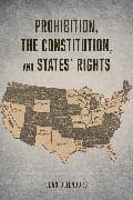 Prohibition, the Constitution, and States' Rights