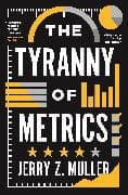 The Tyranny of Metrics