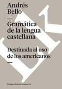 Gramática de la Lengua Castellana Destinada Al USO de Los Americanos