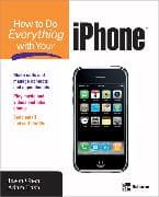 How to Do Everything with Your Iphone