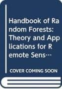 Handbook Of Random Forests: Theory And Applications For Remote Sensing