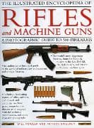 Illustrated Encyclopedia of Rifles and Machine Guns