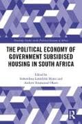 The Political Economy of Government Subsidised Housing in South Africa