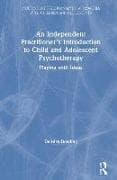 An Independent Practitioner's Introduction to Child and Adolescent Psychotherapy