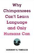 Why Chimpanzees Can't Learn Language and Only Humans Can
