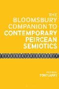 The Bloomsbury Companion to Contemporary Peircean Semiotics