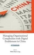 Managing Organizational Complexities With Digital Enablement In China: A Casebook