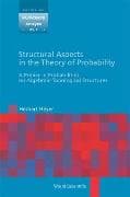 Structural Aspects In The Theory Of Probability: A Primer In Probabilities On Algebraic - Topological Structures