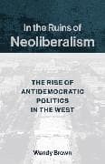 In the Ruins of Neoliberalism