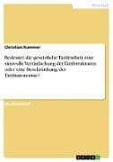 Bedeutet die gesetzliche Tarifeinheit eine sinnvolle Vereinfachung der Tarifstrukturen oder eine Beschränkung der Tarifautonomie?