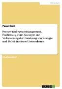 Prozess-und Systemmanagement. Erarbeitung eines Konzepts zur Verbesserung der Umsetzung von Strategie und Politik in einem Unternehmen