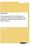 Underpricing von IPOs am Alternative Investment Market in Großbritannien. Eine empirische Analyse für den Zeitraum von 2013 bis 2016