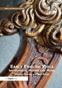 Early English Viols: Instruments, Makers and Music