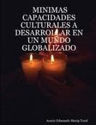 Minimas Capacidades Culturales a Desarrollar En Un Mundo Globalizado