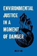 Environmental Justice in a Moment of Danger