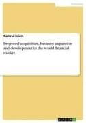 Proposed acquisition, business expansion and development in the world financial market