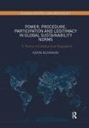 Power, Procedure, Participation and Legitimacy in Global Sustainability Norms